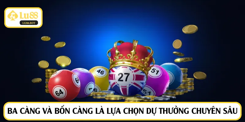 Ba càng và bốn càng là lựa chọn dự thưởng chuyên sâu