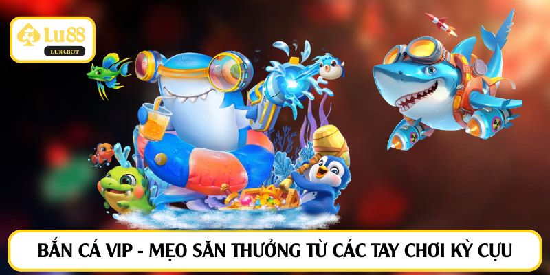 bắn cá VIP