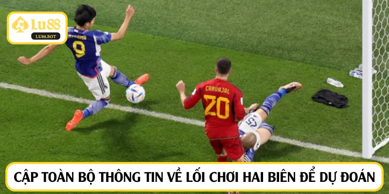 Cập toàn bộ thông tin về lối chơi hai biên để dự đoán