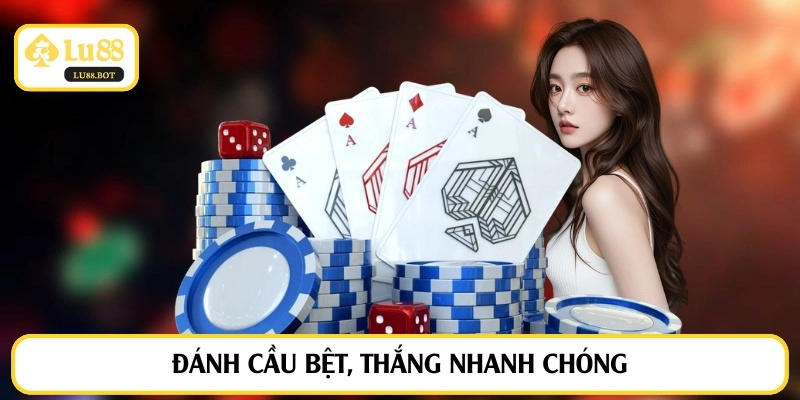 Đánh cầu bệt, thắng nhanh chóng