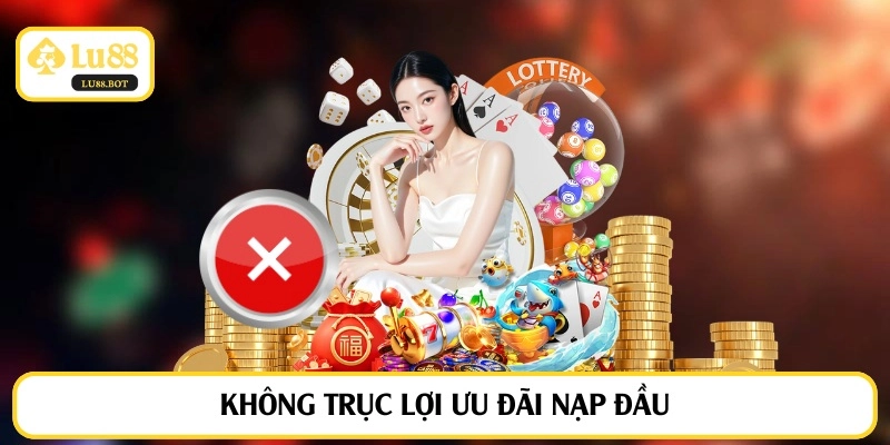 Không trục lợi ưu đãi nạp đầu