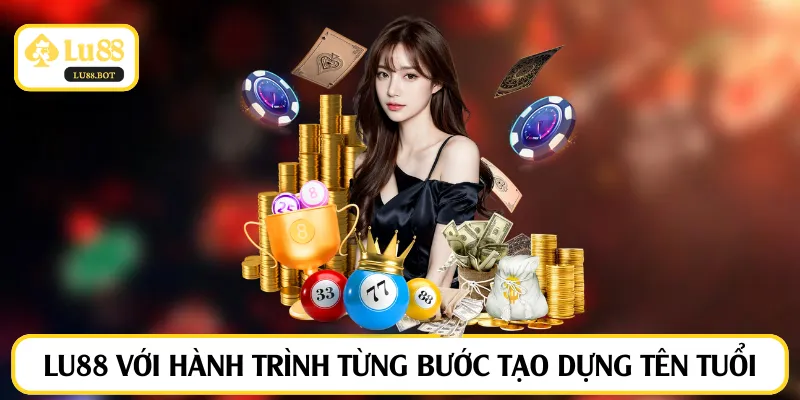 LU88 với hành trình từng bước tạo dựng tên tuổi