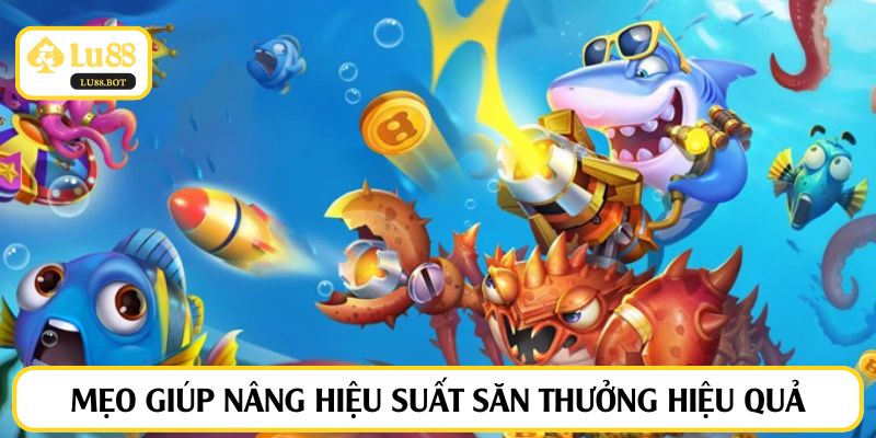 Mẹo giúp nâng hiệu suất săn thưởng hiệu quả