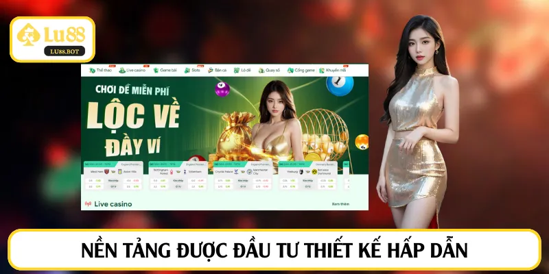 Nền tảng được đầu tư thiết kế hấp dẫn