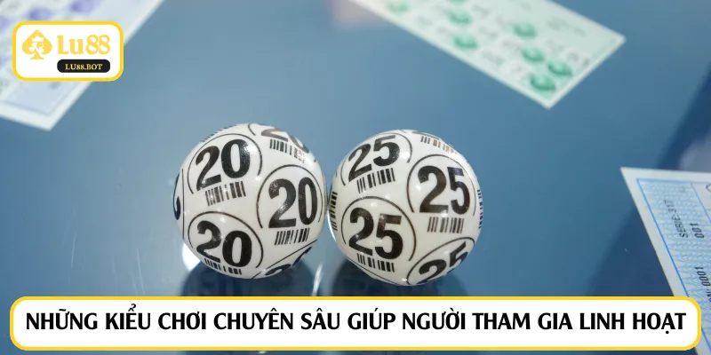 Những kiểu chơi chuyên sâu giúp người tham gia linh hoạt