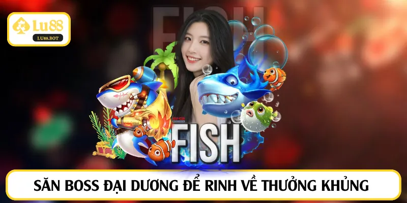 Săn boss đại dương để rinh về thưởng khủng 