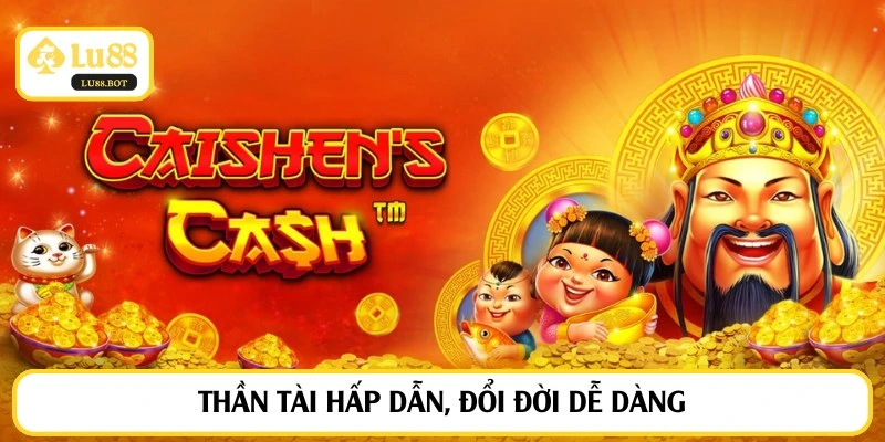 Thần tài hấp dẫn, đổi đời dễ dàng